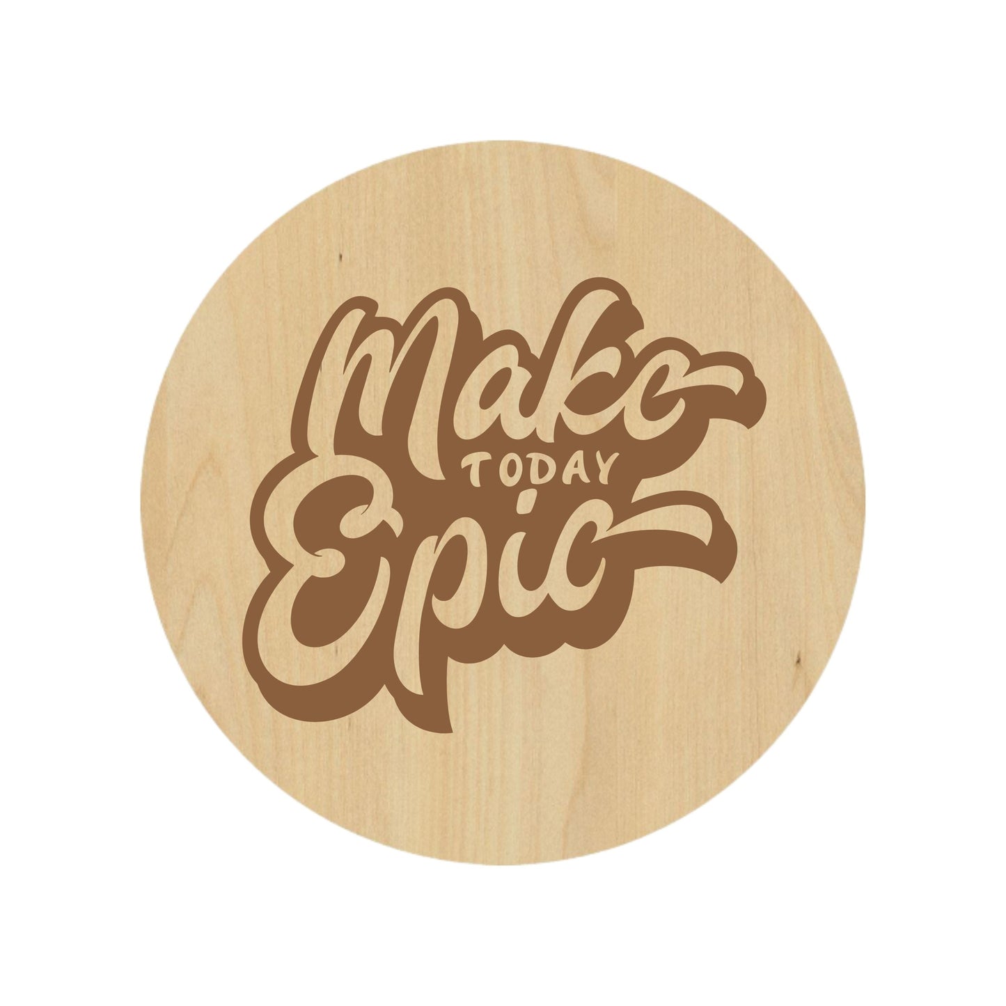 Make Today Epic Coaster - Premium Coasters from Hipster Lasers - Just $10! Shop now at Hipster Lasers